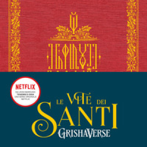 Le vite dei santi. Grishaverse