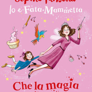 Che la magia abbia inizio! Io e Fata Mammetta