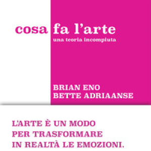 Cosa fa l'arte. Una teoria incompiuta