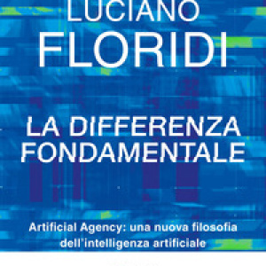 La differenza fondamentale. Artificial Agency: una nuova filosofia dell'intelligenza artificiale