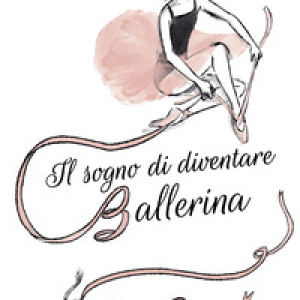Il sogno di diventare ballerina