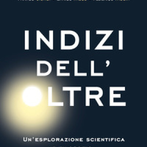 Indizi dell'Oltre. Un'esplorazione scientifica e filosofica del mistero della morte