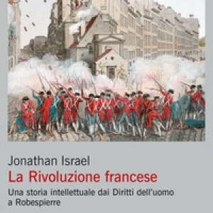 La Rivoluzione francese. Una storia intellettuale dai Diritti dell'uomo a Robespierre