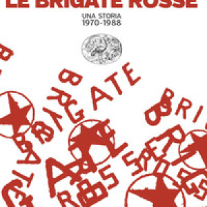 Le Brigate rosse. Una storia (1970-1988)