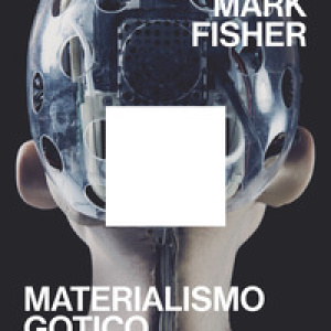 Materialismo gotico. Vivere e morire al tempo delle macchine