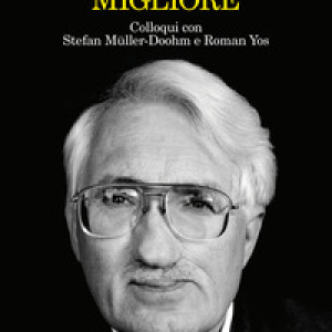 Per un mondo migliore. Colloqui con Stefan Müller-Doohm e Roman Yos