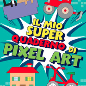 Il mio superquaderno di pixel art