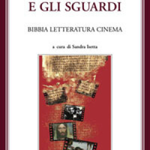 Il volto e gli sguardi. Bibbia letteratura cinema. Atti del Convegno. Imperia Porto Maurizio, 17-18 ottobre 2008
