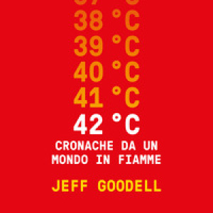 42° C. Cronache da un mondo in fiamme