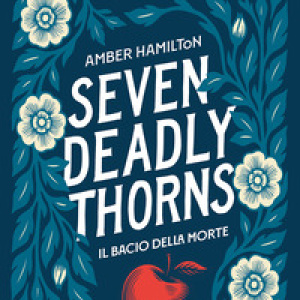 Seven Deadly Thorns. Il bacio della morte