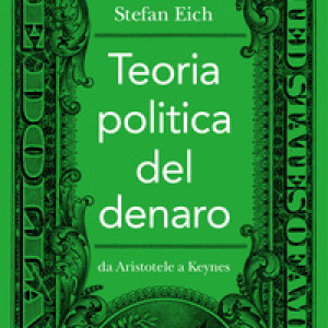 Teoria politica del denaro. Da Aristotele a Keynes