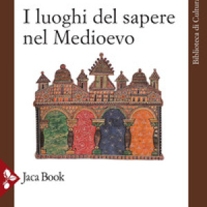 I luoghi del sapere nel Medioevo. Maestri e allievi nel Medioevo