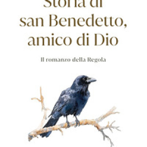 Storia di san Benedetto amico di Dio. Il romanzo della regola