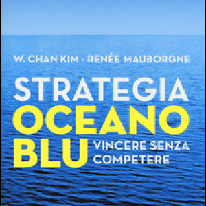 Strategia oceano blu. Vincere senza competere