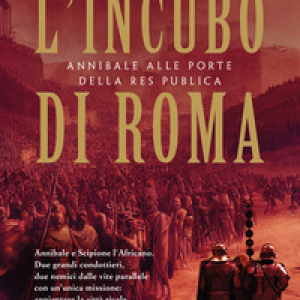 L'incubo di Roma. Annibale alle porte della Res Publica