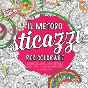 Il metodo sticazzi! Per colorare