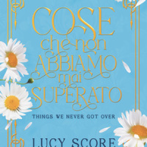 Cose che non abbiamo mai superato. Things we never got over. Limited edition