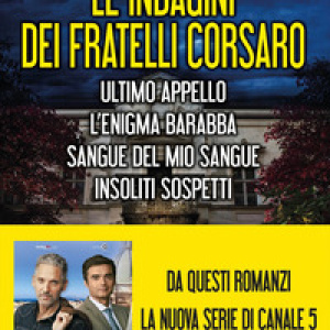 Le indagini dei fratelli Corsaro: Ultimo appello-L'enigma Barabba-Sangue del mio sangue-Insoliti sospetti