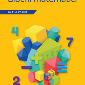 Giochi matematici. 11- 99 anni