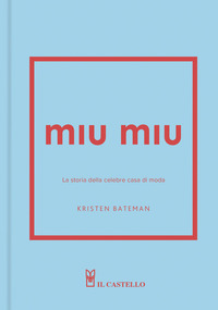 Miu Miu. La storia della celebre casa di moda