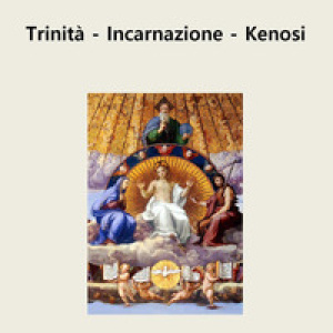 Trinità, incarnazione, kenosi
