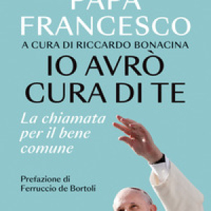 Io avrò cura di te. La chiamata per il bene comune