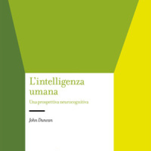L'intelligenza umana. Una prospettiva neurocognitiva