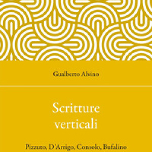 Scritture verticali. Pizzuto, D'Arrigo, Consolo, Bufalino