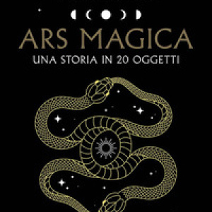 Ars magica. Una storia in 20 oggetti