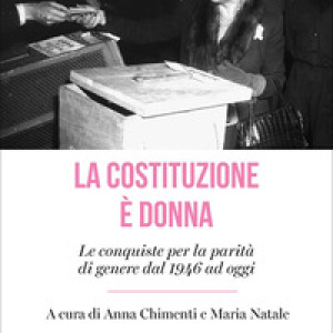 La Costituzione è donna. Le conquiste per la parità di genere dal 1946 ad oggi