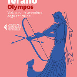 Olympos. Vizi, amori e avventure degli antichi dèi