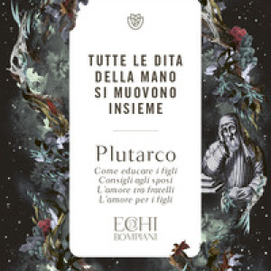 Tutte le dita della mano si muovono insieme. Come educare i figli. Consigli agli sposi. L'amore tra fratelli. L'amore per i figli