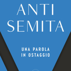 Antisemita. Una parola in ostaggio