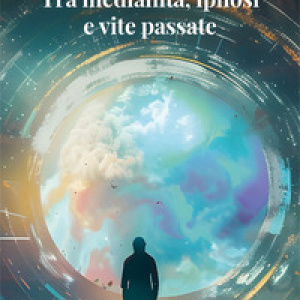 Tra medianità, ipnosi e vite passate