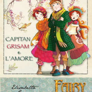 Capitan Grisam e l'amore. Fairy Oak - Vol. 4