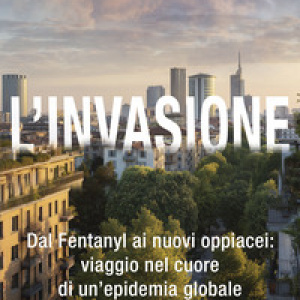 L'invasione. Dal Fentanyl ai nuovi oppiacei: viaggio nel cuore di un'epidemia globale