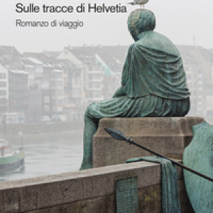 In Svizzera. Sulle tracce di Helvetia