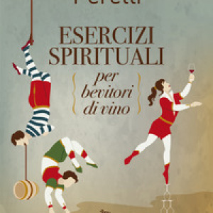 Esercizi spirituali per bevitori di vino