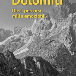 Dolomiti. Dieci percorsi mille emozioni