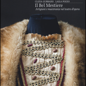 Il bel mestiere. Artigiani e maestranze nel teatro d'opera
