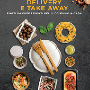 Delivery e take away. Piatti da chef pensati per il consumo a casa