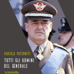 Tutti gli uomini del generale. La storia inedita della lotta al terrorismo