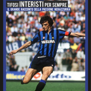 Tifosi interisti per sempre. Il grande racconto della passione nerazzurra