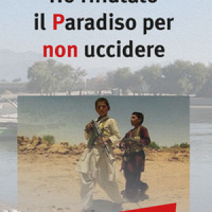 Ho rifiutato il paradiso per non uccidere