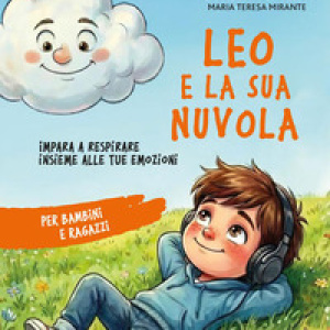 Leo e la sua nuvola. Impara a respirare insieme alle tue emozioni