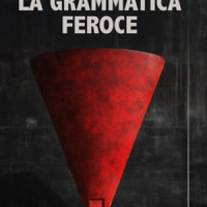 La grammatica feroce
