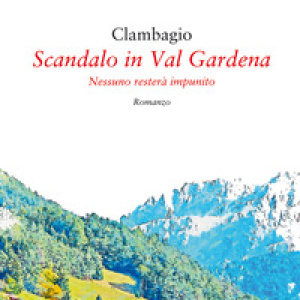Scandalo in Val Gardena. Nessuno resterà impunito