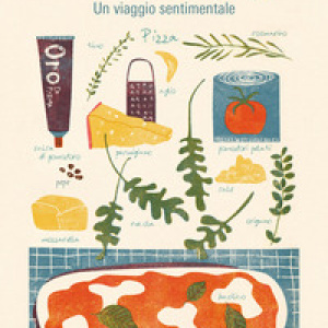 Alla ricerca della pizza perfetta. Un viaggio sentimentale