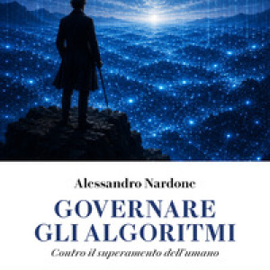 Governare gli algoritmi. Contro il superamento dell'umano