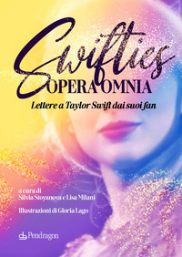Swifties opera omnia. Lettere a Taylor Swift dai suoi fan